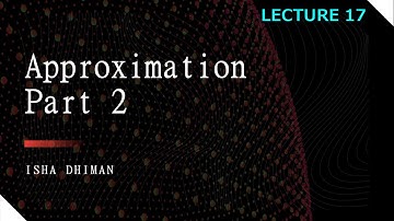 LECTURE 17 : Approximations in Mathematical Models (part 2)