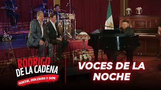 Xavier Manuel y Alejandro Ugalde: voces de la noche | Noche, Boleros y Son con Rodrigo De La Cadena