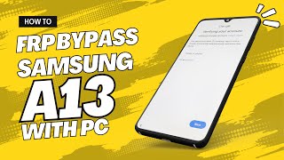 [100% Working] Samsung A13 FRP Bypass with PC | Android 12, 13 Google Account Unlock 2023