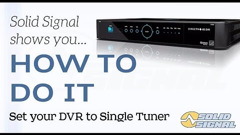 HOW TO DO IT: Set your DIRECTV DVR to Single Tuner mode