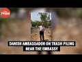 Danish ambassador complains of trash lining up on service lane beside the embassy in New Delhi