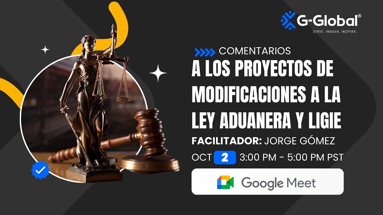 G-University | Comentarios a los Proyectos de Modificaciones a la Ley Aduanera y LIGIE 2025