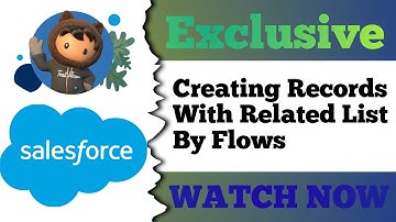 Flow Your Way to a New Level: Creating Records and Related Lists Made Easy! | Salesforce