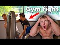 I got into a gym fight