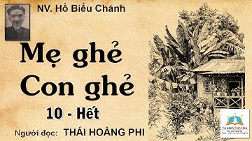 MẸ GHẺ - CON GHẺ. Tập 10 - Hết. Tác giả NV. Hồ Biểu Chánh. Người đọc: Thái Hoàng Phi
