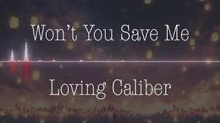 Loving Caliber - Won't You Save Me (Nightcore)