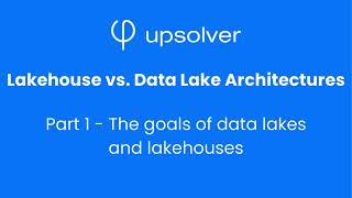 Part 1 - Goals - Data Lake vs. Lakehouse - eLearning Module by Upsolver 30 views 2 weeks ago 1 minute, 56 seconds