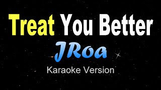 TREAT YOU BETTER - JRoa (KARAOKE VERSION)