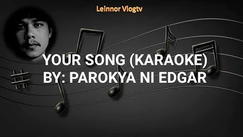 Thumbnail of Your Song (Karaoke) PAROKYA NI EDGAR