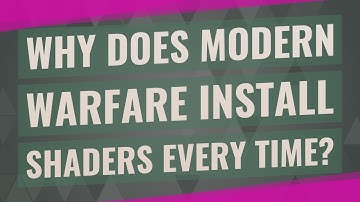 Why does modern warfare install shaders every time?