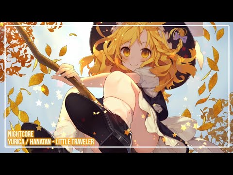 Nightcore Little Traveler ユリカ 花たん Youtube