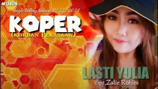 single terbaru 2022/2023 dr LASTY YULIA.judul lagu KORBAN PERASAAN(koper).cipt Zalie Rohim.Arr,Jul26