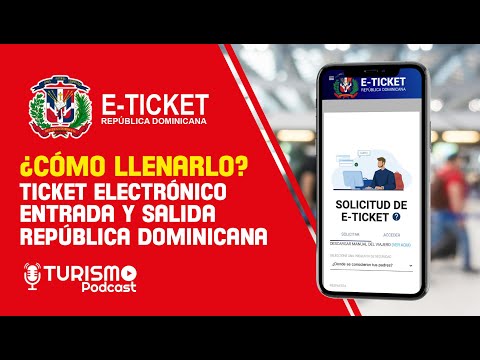 Cómo llenar el E-TICKET MIGRACIÓN ✅ para Entrar y Salir de REPÚBLICA DOMINICANA (TURISMO PODCAST)