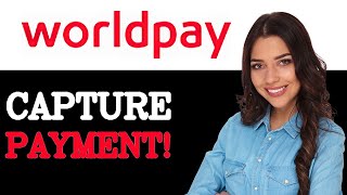 How To Capture WorldPay Hosted Payment Page (2025)