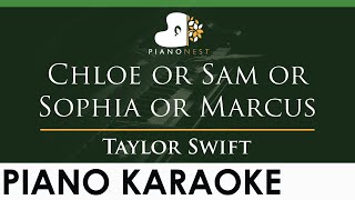 Taylor Swift - Chloe or Sam or Sophia or Marcus - LOWER Key (Piano Karaoke Instrumental)