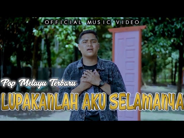 SYAIFUL MUHAMMAD - LUPAKANLAH AKU SELAMANYA | LAGU POP MELAYU TERBARU | [ OFFICIAL MUSIC VIDEO ] class=