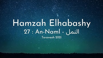 Hamzah Elhabashy - Surah 27 An-Naml (The Ant) - حمزة الحبشي سورة النمل