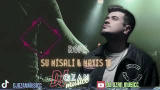 Rope - Su Misali Grani & Mayıs10 ( DJ OZAN MUSİCC )