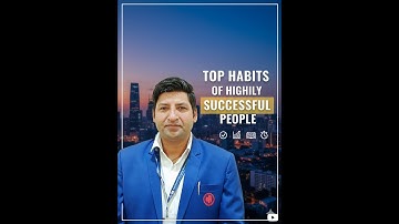 Top Habits of Highly Successful People You Must Learn Today!