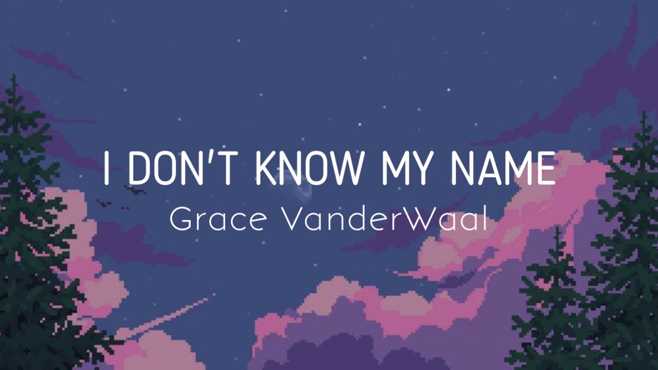 I don't know my name - Grace Vanderwaal (Traducida al español