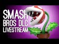 SMASH BROS DLC LIVESTREAM: Piranha Plant Multiplayer in Smash Bros Ultimate LIVE @ Server