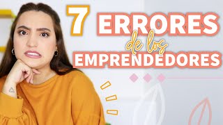 7 ERRORES QUE COMETEN LOS EMPRENDEDORES ¡NO LO HAGAS!  Tati Uribe