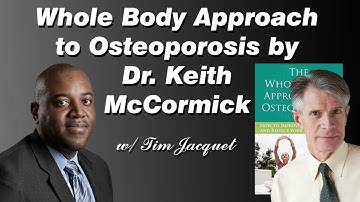 Whole Body Approach to Osteoporosis by Dr. Keith McCormick