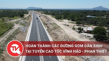 Tăng tốc hoàn thành các đường gom dân sinh tại tuyến cao tốc Vĩnh Hảo - Phan Thiết