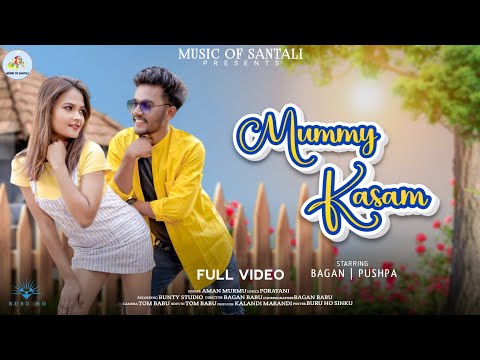 MUMMY KASAM || SANTALI FULL VIDEO || BAGAN BABU & PUSHPA NEW SANTALI VIDEO SONG 2024  AMAN & PORAYNI