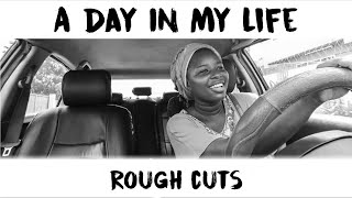 A realistic day in my life rough cuts