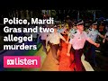 Police, Mardi Gras and two alleged murders | ABC News Daily podcast