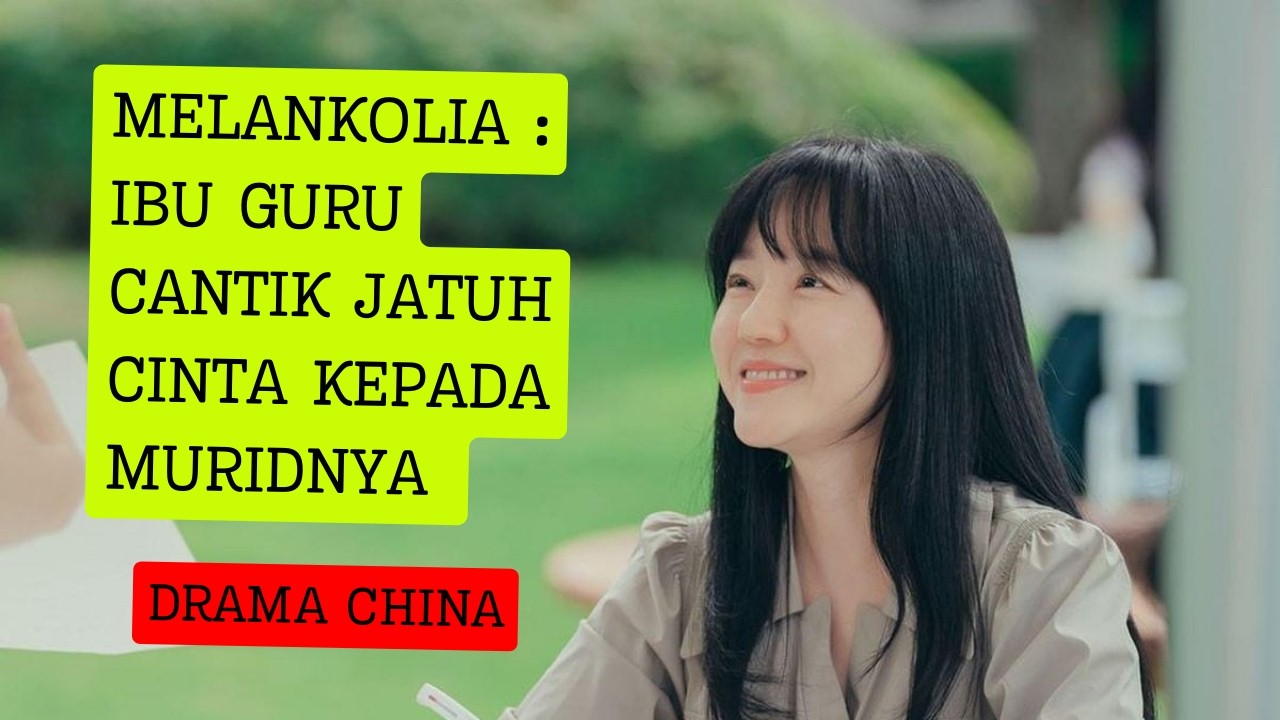 MELANKOLIA : KETIKA GURU CANTIK JATUH CINTA DENGAN MURID ! Alur Cerita Drakor