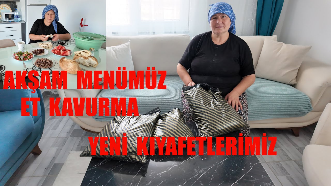 KOMŞUMAZA YUFKAYA YARDIMA GİTTİK HATİCE HANIMA YENİ KIYAFETLER ALDIK VE AKŞAM MENÜMÜZDE KAVURMA ET