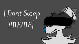 I Dont Sleep |MEME| -Flipaclip-