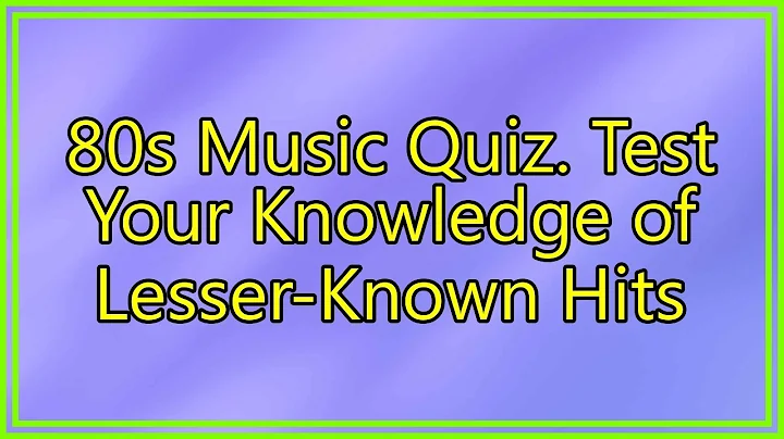 80s Music Quiz  Test Your Knowledge of Lesser Known Hits