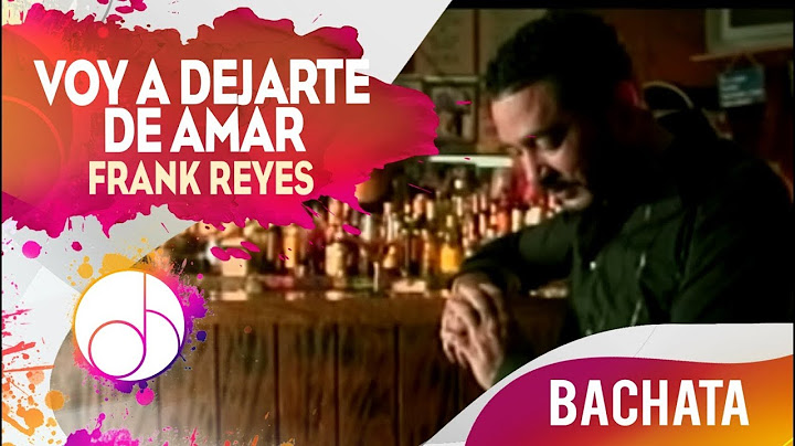 Voy A DEJARTE De Amar 💔 - Frank Reyes [Video Oficial]