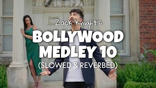 Zack Knight - Bollywood Medley 10 [Slowed   Reverb] | Lofi edits