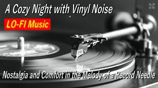 LO-FI Music-A Cozy Night with Vinyl Noise　Nostalgia and Comfort in the Melody of a Record Needle