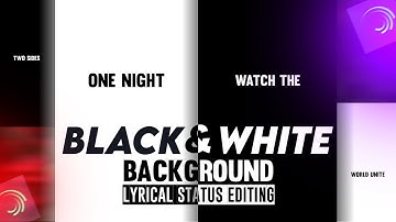 Black And White Background Lyrical Status Editing|Alightmotion Lyrical Status Editing Tutorial