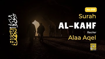 SURAH AL KAHF سورة الكهف | This Voice will CALM your HEART إن شاء الله ✦ Alaa Aqel