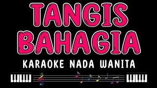 TANGIS BAHAGIA - Karaoke Nada Wanita [ ELVY SUKAESIH ]