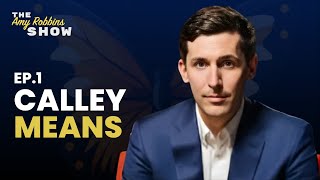 Calley Means on Healthcare Reform (Exclusive Interview Before Joe Rogan) | The Amy Robbins Show