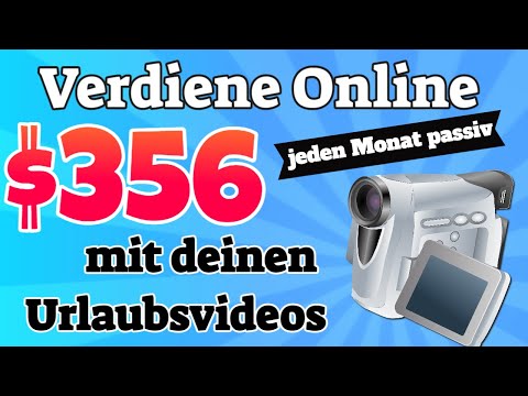 Verdiene Online $356 jeden Monat passiv mit deinen Urlaubsvideos #onlinegeldverdienen