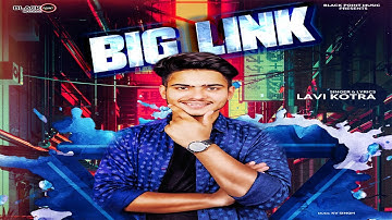 Big Link (Official Video) | Lavi Kotra | Latest Punjabi Song 2024 | New Punjabi Song 2024 |