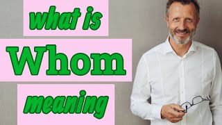Whom | Meaning of whom