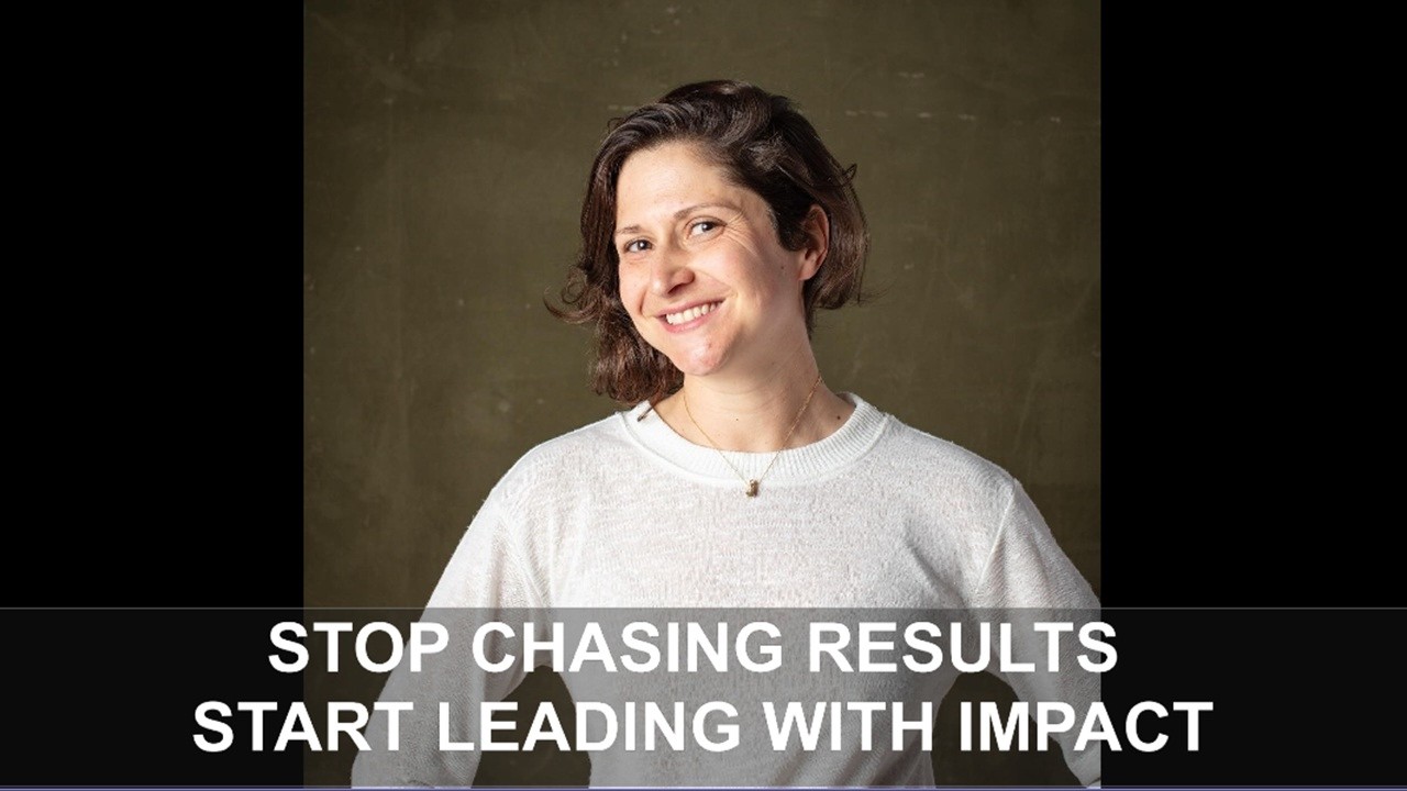 STOP CHASING RESULTS - START LEADING WITH IMPACT - Jaclyn Orent with Jane Applegath