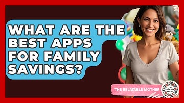 What Are The Best Apps For Family Savings? - The Relatable Mother