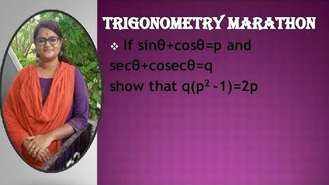 If sinA+cosA=p , secA+cosecA=q show that q(p^2-1)=2p || TRIGONOMETRY MARATHON|CBSE|CLASS10| TAMIL