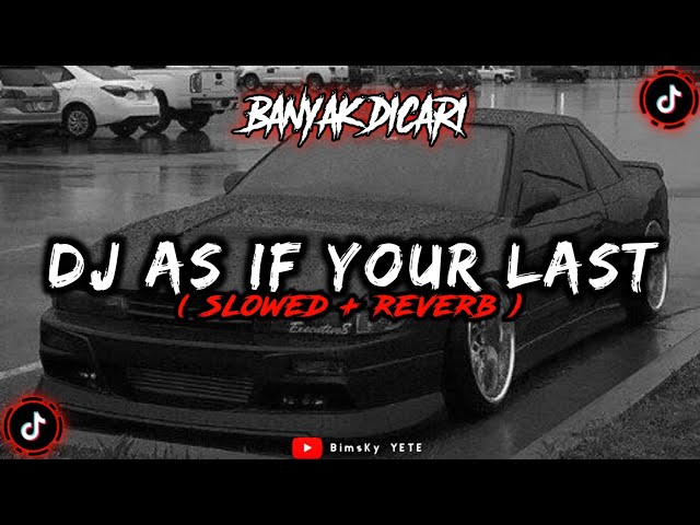DJ AS IF YOUR LAST Slowed Reverb🎧 class=