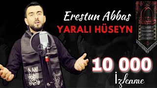 Erestun Abbas -Yaralı Huseyn | 2023 Hd Clip #muherremayı #imamhuseyn #yeni mersiyye Resimi